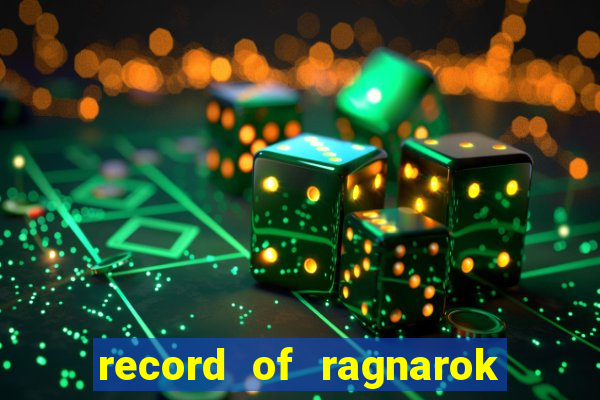 record of ragnarok 3 temporada onde assistir